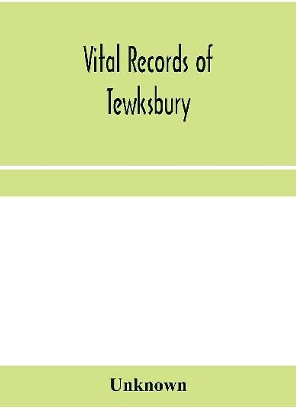 Vital records of Tewksbury, Massachusetts, to the end of the year 1849
