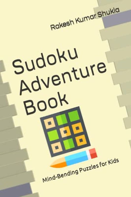 Sudoku Adventure Book: Mind-Bending Puzzles for Kids