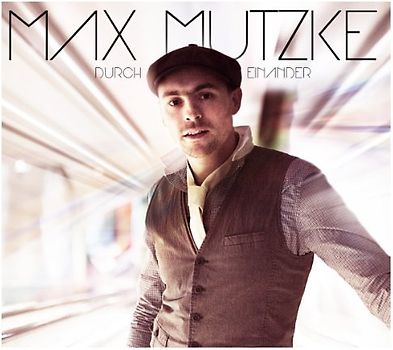 Mutzke,Max - Durch Einander (Standard Version)