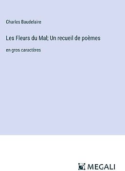 Les Fleurs du Mal; Un recueil de poèmes