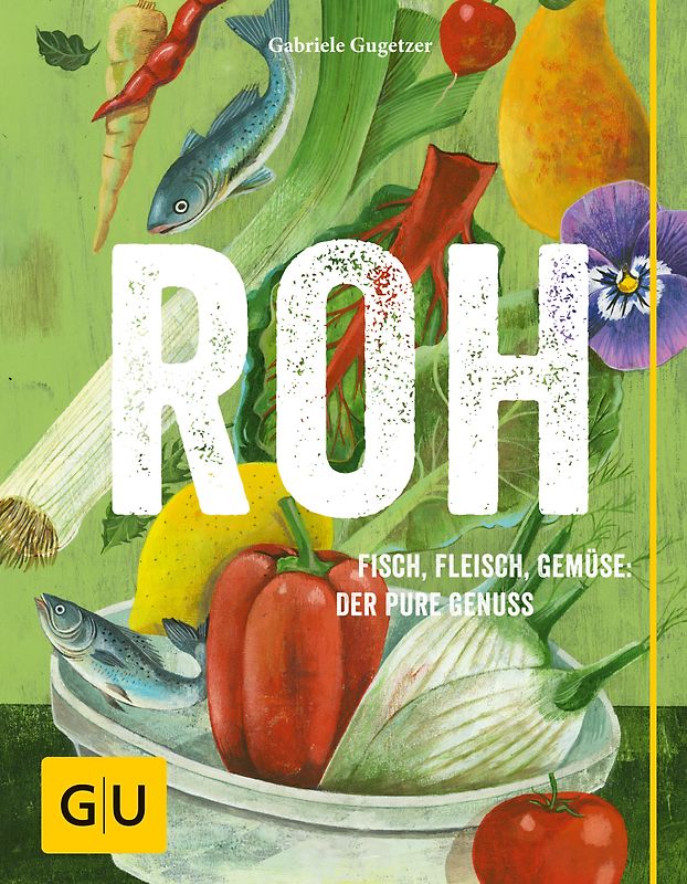 ROH. Fisch, Fleisch, Gemüse: Der pure Genuss