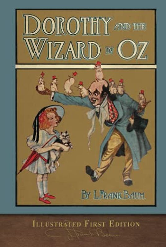 Dorothy and the Wizard in Oz (Illustrated First Edition): 100th Anniversary OZ Collection