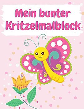 Mein bunter Kritzelmalblock Schmetterling: A4, blanko, 76 Blatt (152 Seiten) | Kritzelmalbuch ab 1 Jahr; Malblock für Kleinkinder, Kindergartenkinder ... für Kinder A4 90g/m², 76 Blatt (152 Seiten))