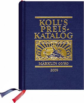 Koll's Preiskatalog. Märklin 00/H0, Gesamtausgabe 2009 Liebhaberpreise für Triebfahrzeuge,...