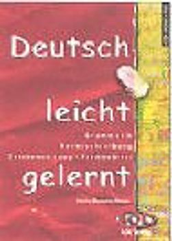 Deutsch leicht gelernt. Grammatik - Rechtschreibung - Zeichensetzung - Fremdwörter