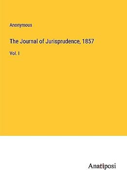 The Journal of Jurisprudence, 1857: Vol. I