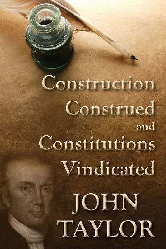 Construction Construed, and Constitutions Vindicated [1820]
