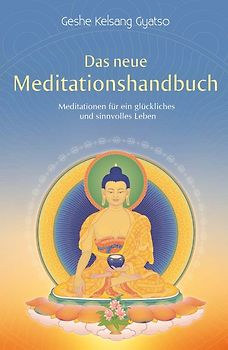 Das neue Meditationshandbuch. Meditationen für ein glückliches und sinnvolles Leben