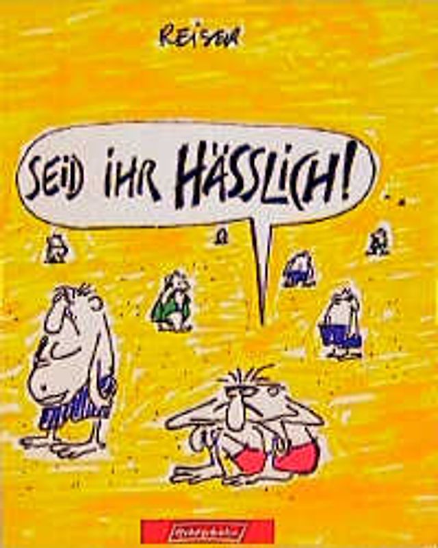 Seid ihr hässlich!