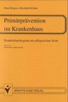 Primärprävention im Krankenhaus. Krankenhaushygiene aus pflegerischer Sicht