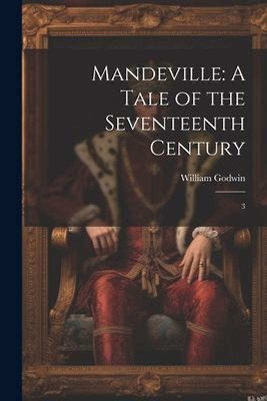 Mandeville: A Tale of the Seventeenth Century: 3