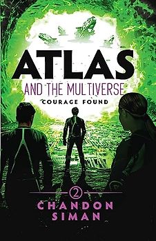 Atlas and the Multiverse: Courage Found (Atlasverse, Band 2)