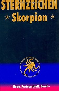 Skorpion. Horoskope-Bücher: Liebe - Partnerschaft - Beruf