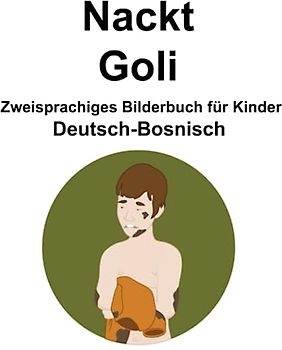 Deutsch-Bosnisch Nackt / Goli Zweisprachiges Bilderbuch für Kinder