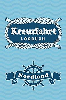 Kreuzfahrt Logbuch Nordland: Tagebuch für eine Nordland Kreuzfahrt. Reisetagebuch für 60 Reisetage auf dem Schiff für Urlaub Reiseerinnerungen der ... Abschiedsgeschenk als Buch oder Zubehör für