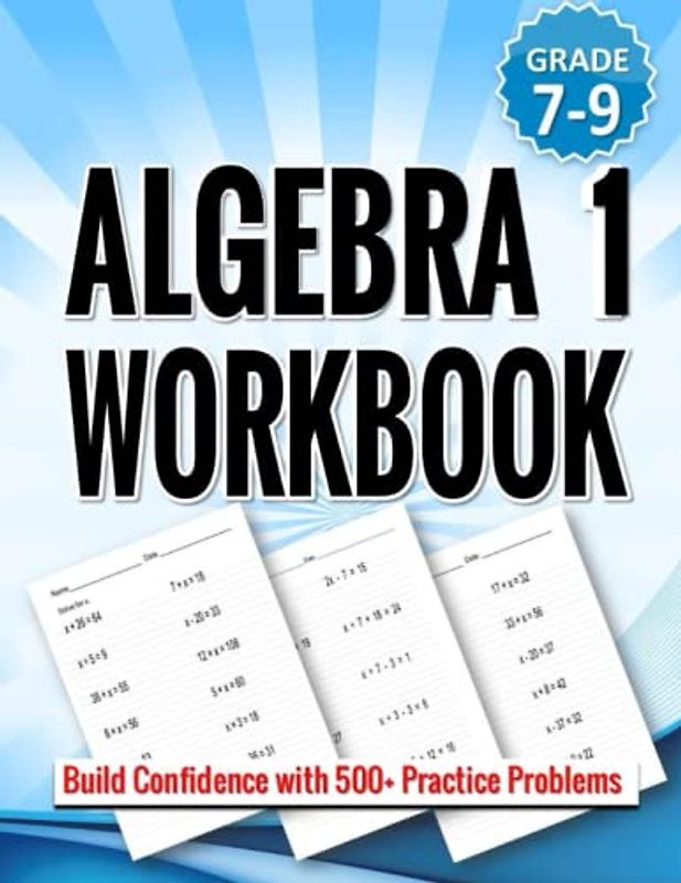 Algebra 1 Workbook: Build Confidence with 500+ Practice Problems