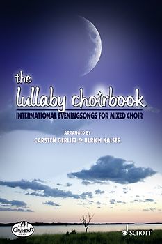 The Lullaby Choirbook. Internationale Abendlieder. gemischter Chor (SATB).