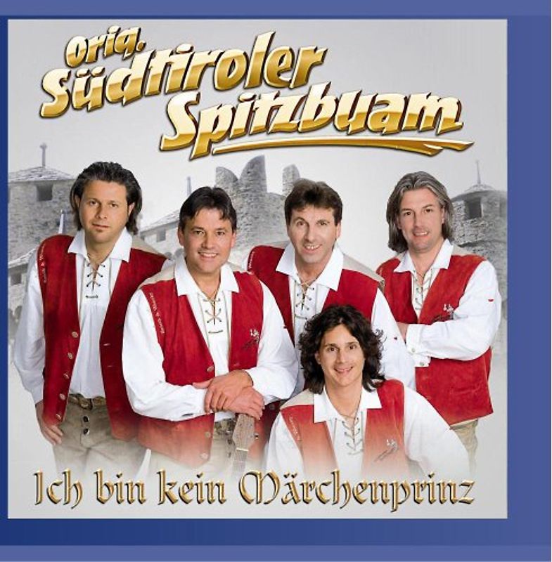 Original Südtiroler Spitzbuam - Ich Bin Kein Märchenprinz