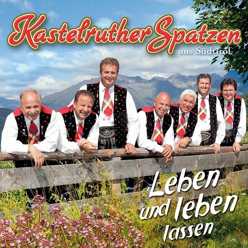 Kastelruther Spatzen - Leben und leben lassen