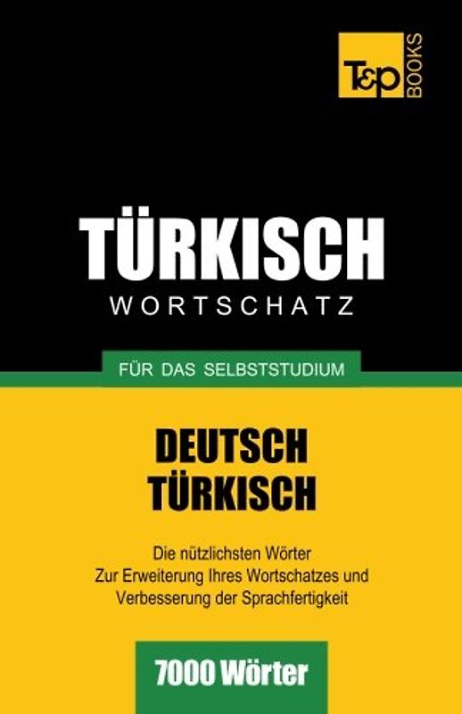 Türkischer Wortschatz für das Selbststudium - 7000 Wörter - Taranov, Andrey