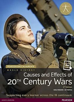 Pearson Baccalaureate: History Causes and Effects of 20th-century Wars 2e bundle: Causes 2e Bundle (Pearson International Baccalaureate Diploma: International Editions)