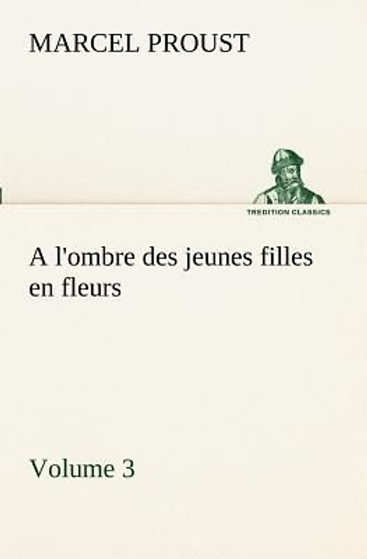 A l'ombre des jeunes filles en fleurs - Volume 3