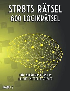 Straights Rätselheft: Str8ts Rätsel für Anfänger, Fortgeschrittene & Profis mit 600 Stradoku in leicht, mittel & schwer (Mega Straights Rätsel)