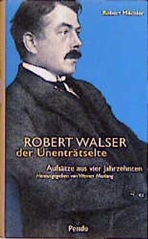 Robert Walser, der Unenträtselte