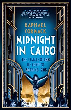 Midnight in Cairo: The Femal Stars of Egypt's Roaring 20s