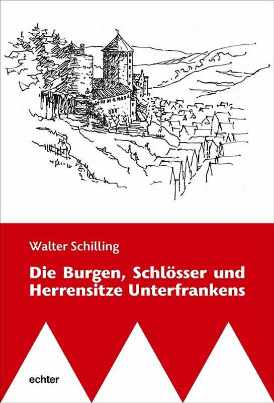 Die Burgen, Schlösser und Herrensitze Unterfrankens