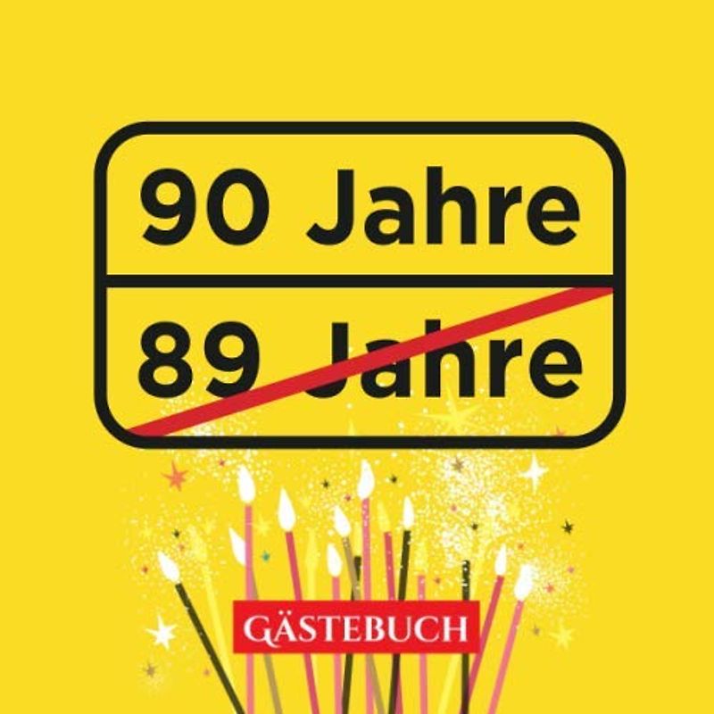 90 Jahre - Gästebuch: Lustige Deko zur Feier vom 90.Geburtstag - 90 Jahre im Ortsschild Look - Geschenk & Geburtstagsdeko - Buch zum Eintragen für Wünsche und Fotos der Gäste