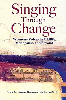 Singing Through Change: Women's Voices in Midlife, Menopause, and Beyond