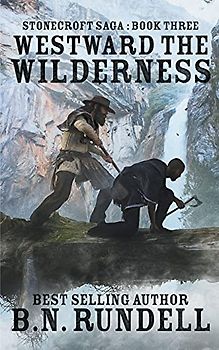 Westward The Wilderness (Stonecroft Saga, Band 3)