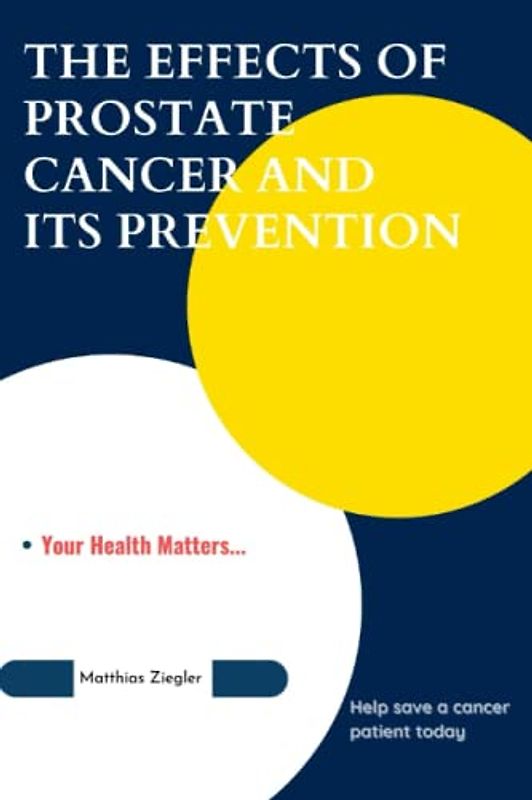 THE EFFECTS OF PROSTATE CANCER AND ITS PREVENTION
