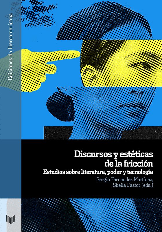 Discursos y estéticas de la fricción : estudios sobre literatura, poder y tecnología