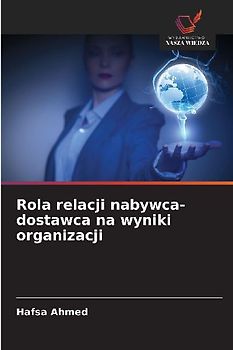 Rola relacji nabywca-dostawca na wyniki organizacji