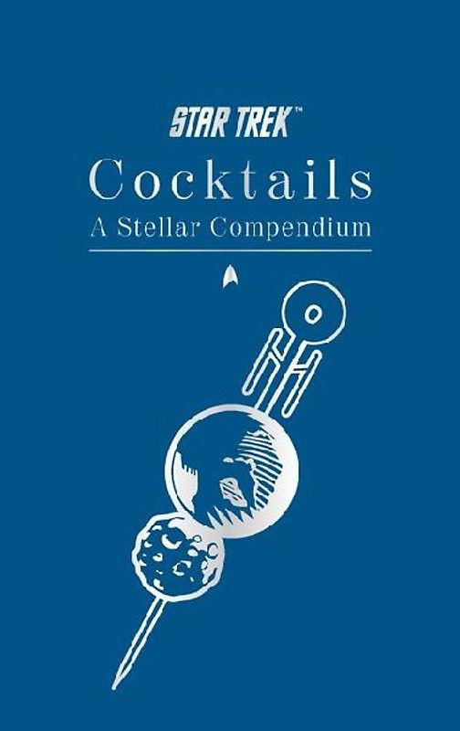 Star Trek Cocktails: A Stellar Compendium