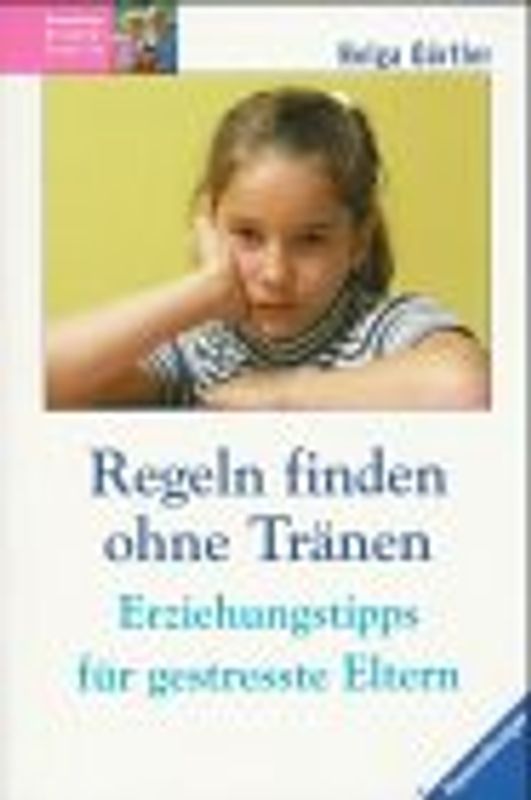 Regeln finden ohne Tränen. Erziehungstipps für gestresste Eltern
