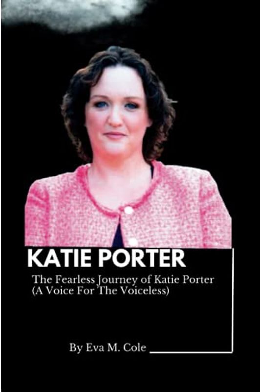 KATIE PORTER: The Fearless Journey of Katie Porter (A Voice For The Voiceless)