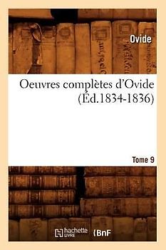 Oeuvres Complètes d'Ovide. Tome 9 (Éd.1834-1836)
