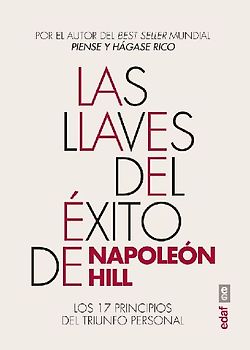 Las llaves del éxito de Napoleón Hill: Los 17 principios del triunfo personal (Psicología y autoayuda)