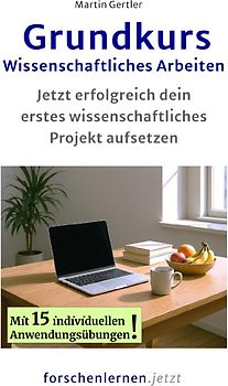 Grundkurs Wissenschaftliches Arbeiten