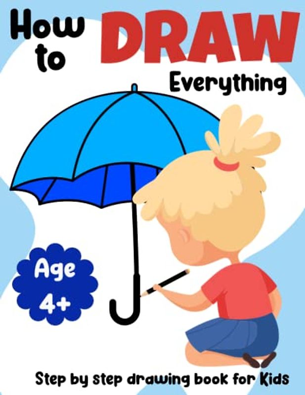 How to Draw Little Bit of Everything Step by Step for Kids: Simple, Step by Step Drawing Guide for Children