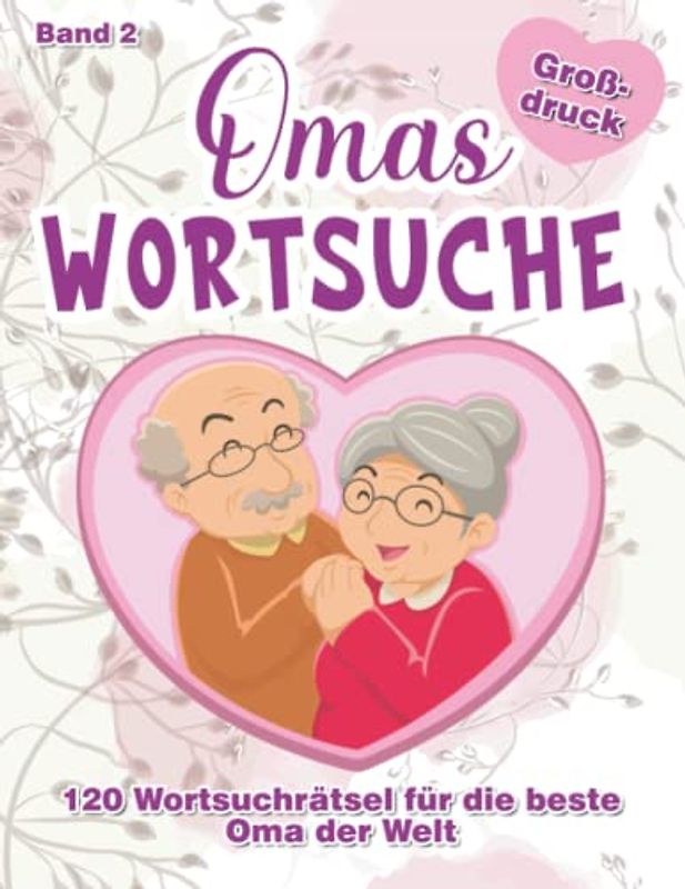 Wortsuchrätsel für Oma: Gehirnjogging für Senioren mit 120 großen Rätseln um geistig fit zu bleiben