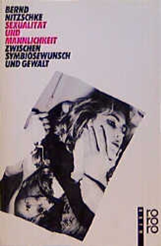 Sexualität und Männlichkeit. Zwischen Symbiosewunsch und Gewalt. (rororo Mann)
