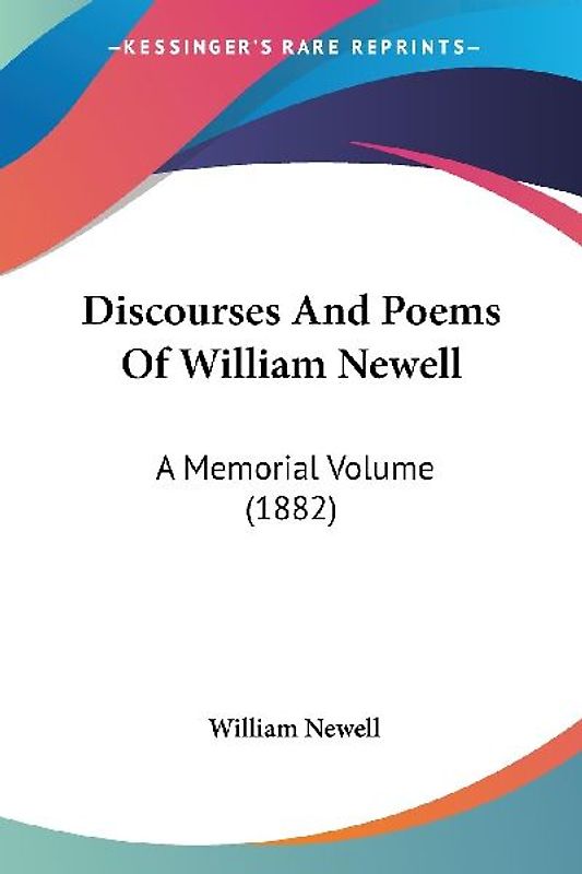 Discourses And Poems Of William Newell