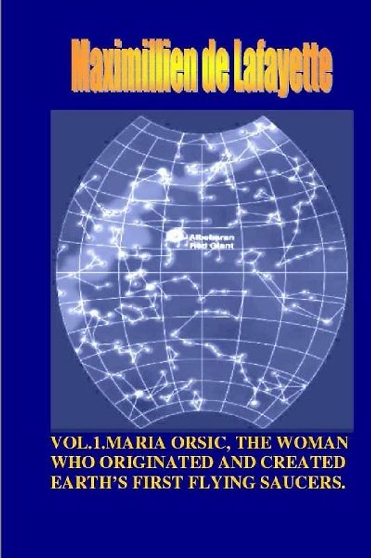 Vol1. Maria Orsic, the Woman Who Originated and Created Earth's First UFOs