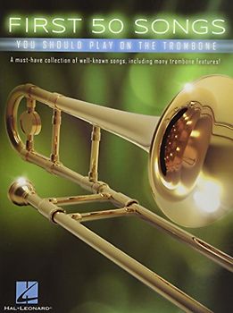 First 50 Songs You Should Play On Trombone (Book): Noten, Sammelband für Posaune