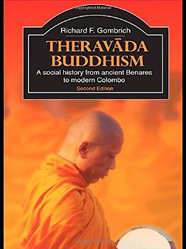 Theravada Buddhism: A Social History from Ancient Benares to Modern Colombo (Library of Religious Beliefs and Practices) - Richard Francis Gombrich