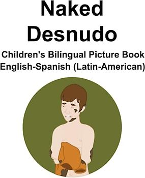 English-Spanish (Latin-American) Naked / Desnudo Children's Bilingual Picture Book